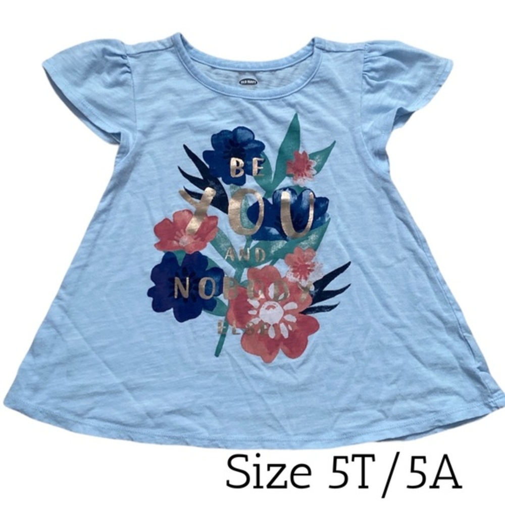 Old Navy Blue Girls Top with Flowers and Quote “Be You and Nobody Else” Size 5T